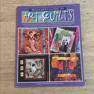 Beginner's Guide to Art Quilts Step By Step Instructions